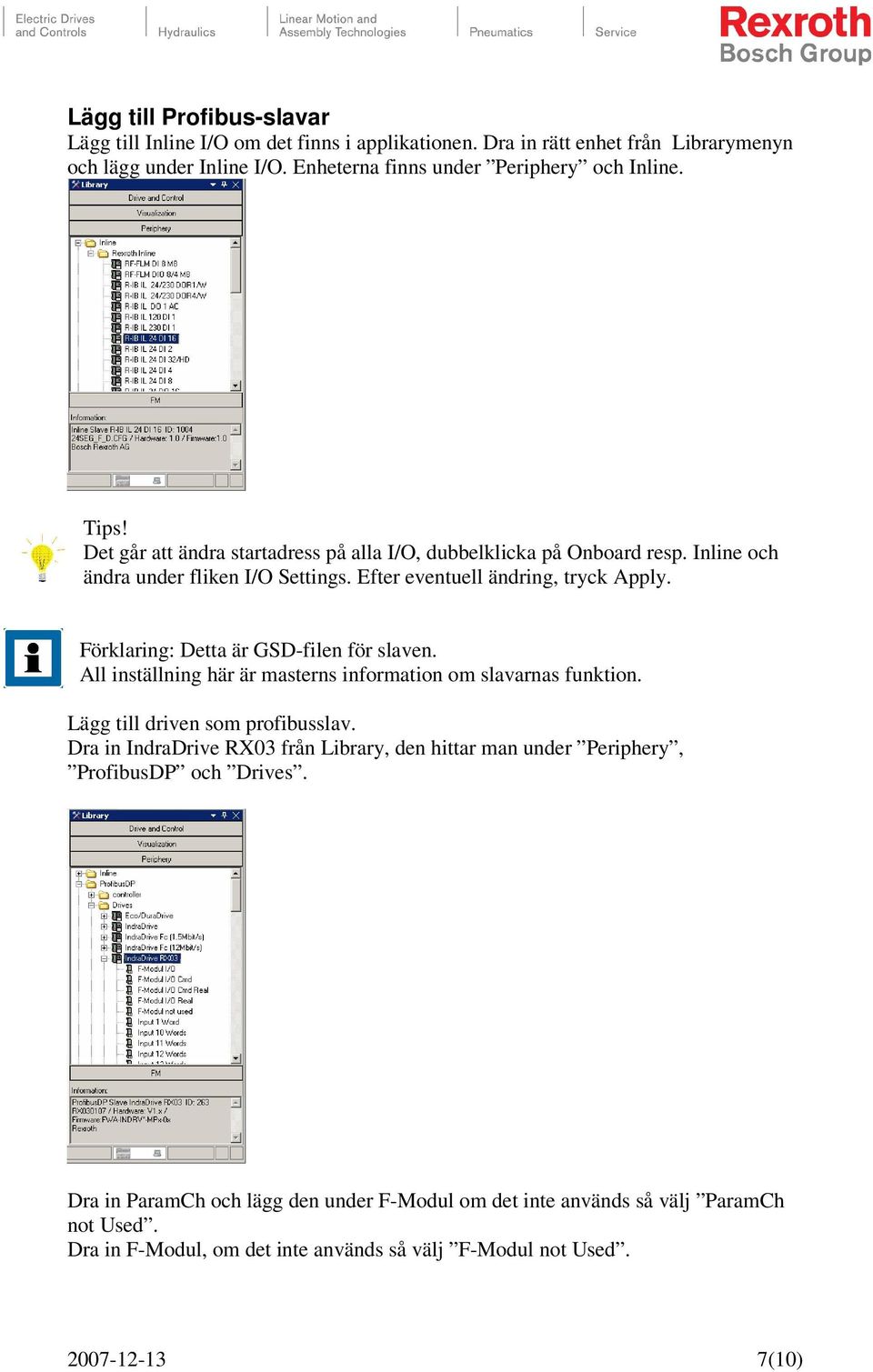 Förklaring: Detta är GSD-filen för slaven. All inställning här är masterns information om slavarnas funktion. Lägg till driven som profibusslav.