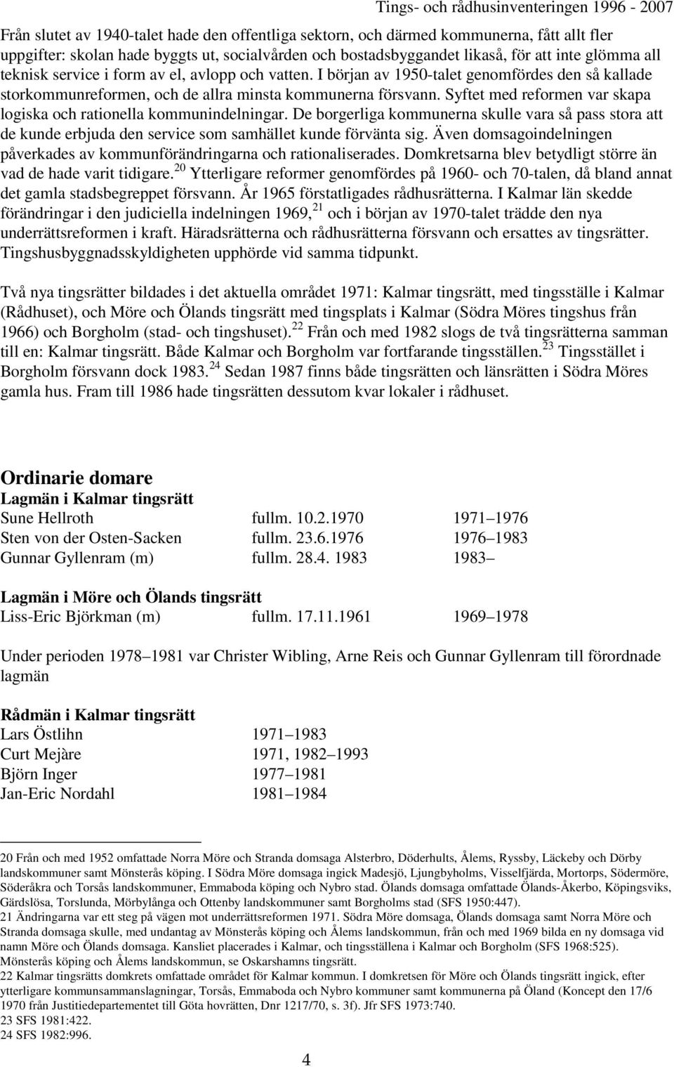 Syftet med reformen var skapa logiska och rationella kommunindelningar. De borgerliga kommunerna skulle vara så pass stora att de kunde erbjuda den service som samhället kunde förvänta sig.