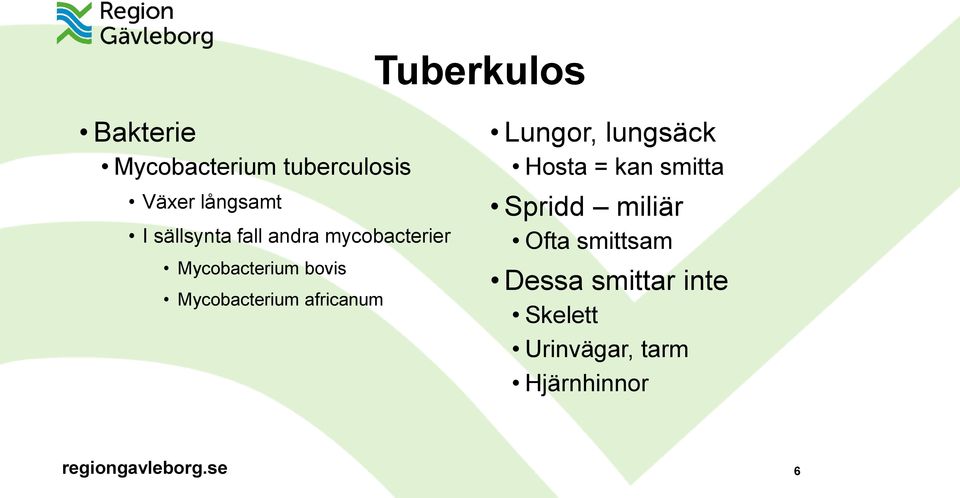 Mycobacterium africanum Lungor, lungsäck Hosta = kan smitta