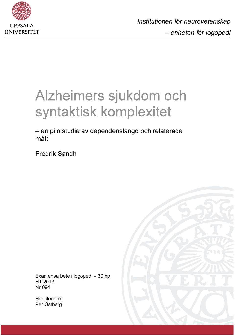 pilotstudie av dependenslängd och relaterade mått Fredrik