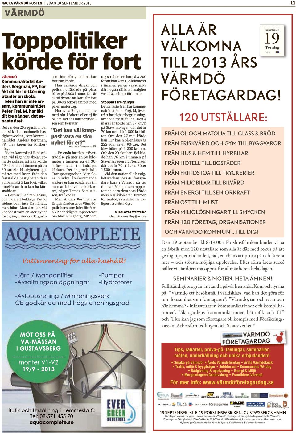 Det var den 20 augusti, under den så kallade nationella hastighetsveckan, som kommunalrådet Anders Bergman, FP, blev tagen för fortkörning.