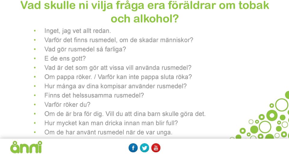 Vad är det som gör att vissa vill använda rusmedel? Om pappa röker. / Varför kan inte pappa sluta röka?