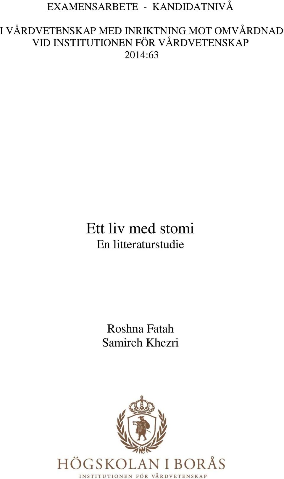 INSTITUTIONEN FÖR VÅRDVETENSKAP 2014:63 Ett