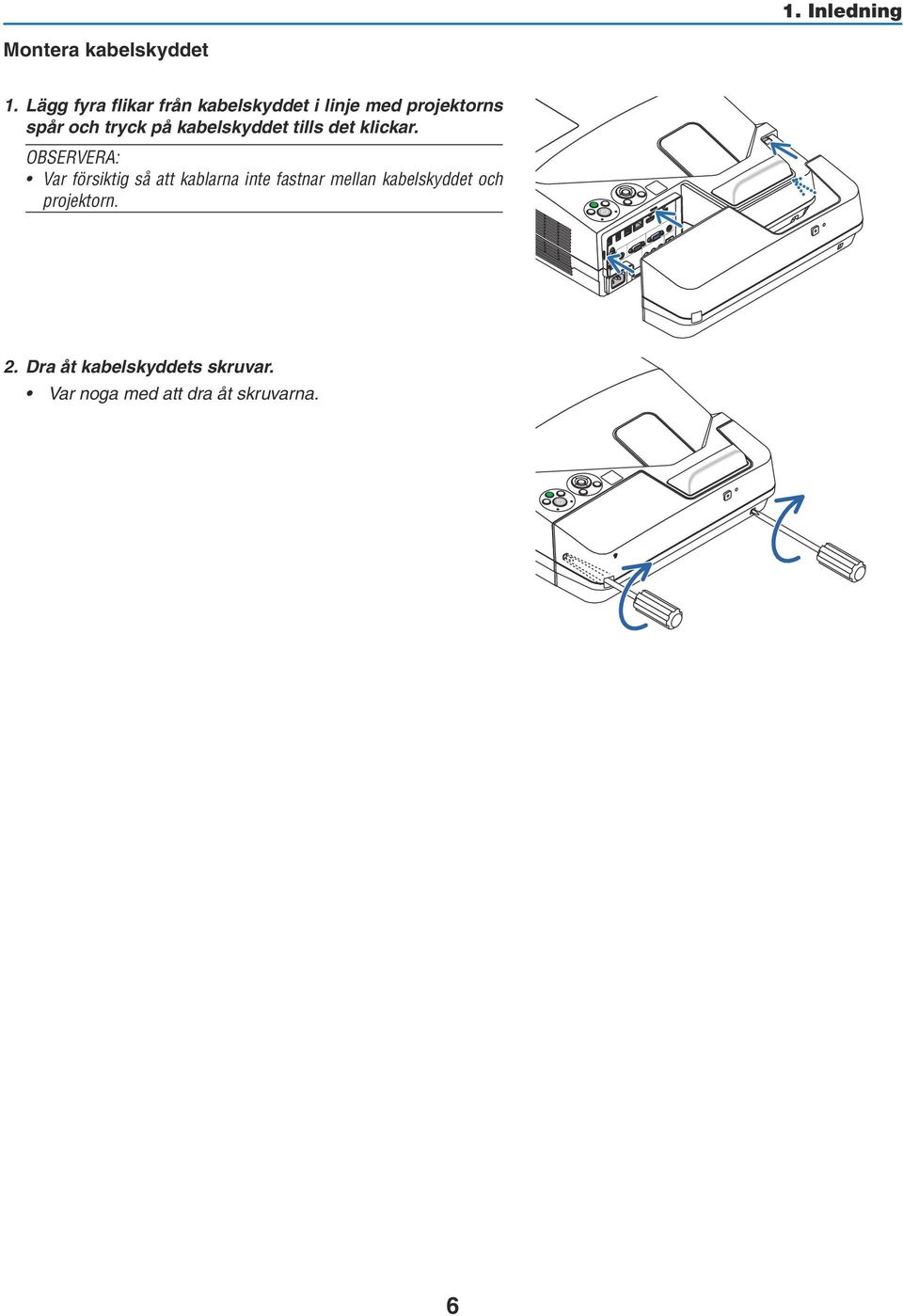 kabelskyddet tills det klickar.