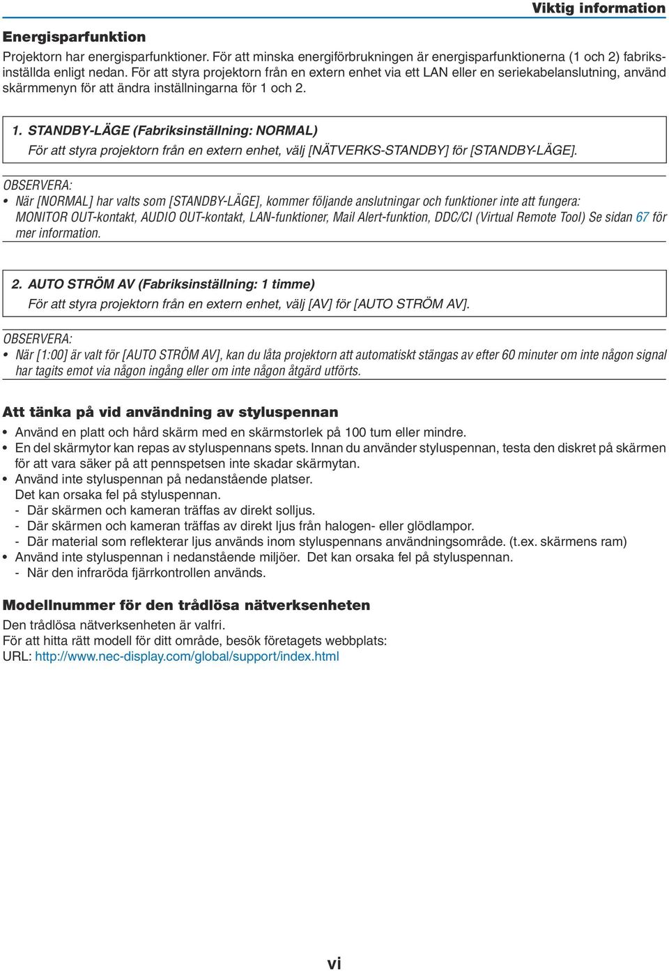 och 2. 1. STANDBY-LÄGE (Fabriksinställning: NORMAL) För att styra projektorn från en extern enhet, välj [NÄTVERKS-STANDBY] för [STANDBY-LÄGE].