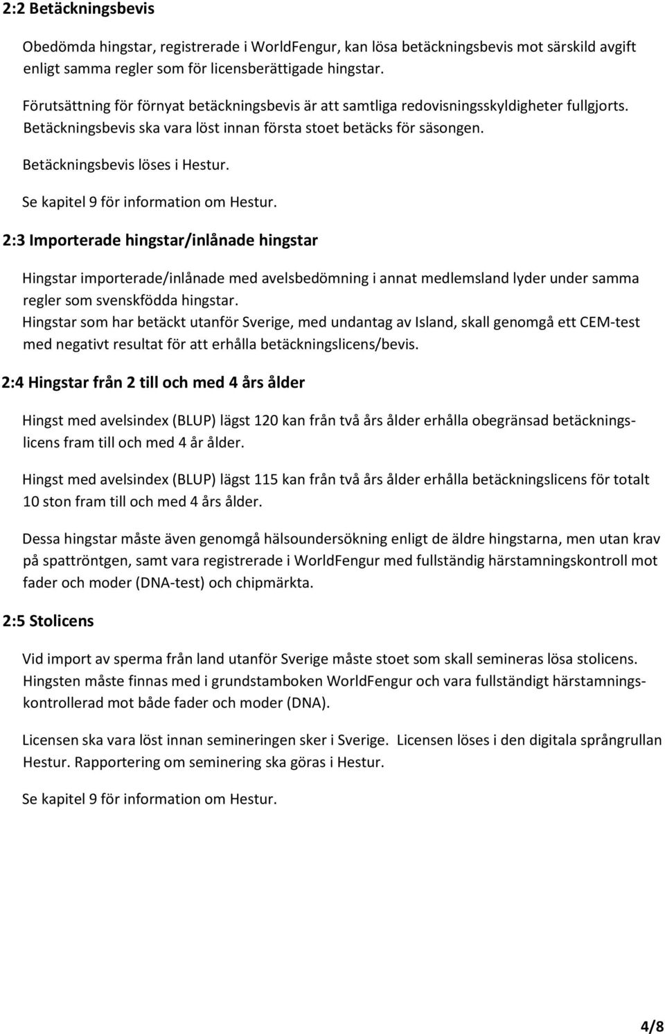 Se kapitel 9 för information om Hestur.