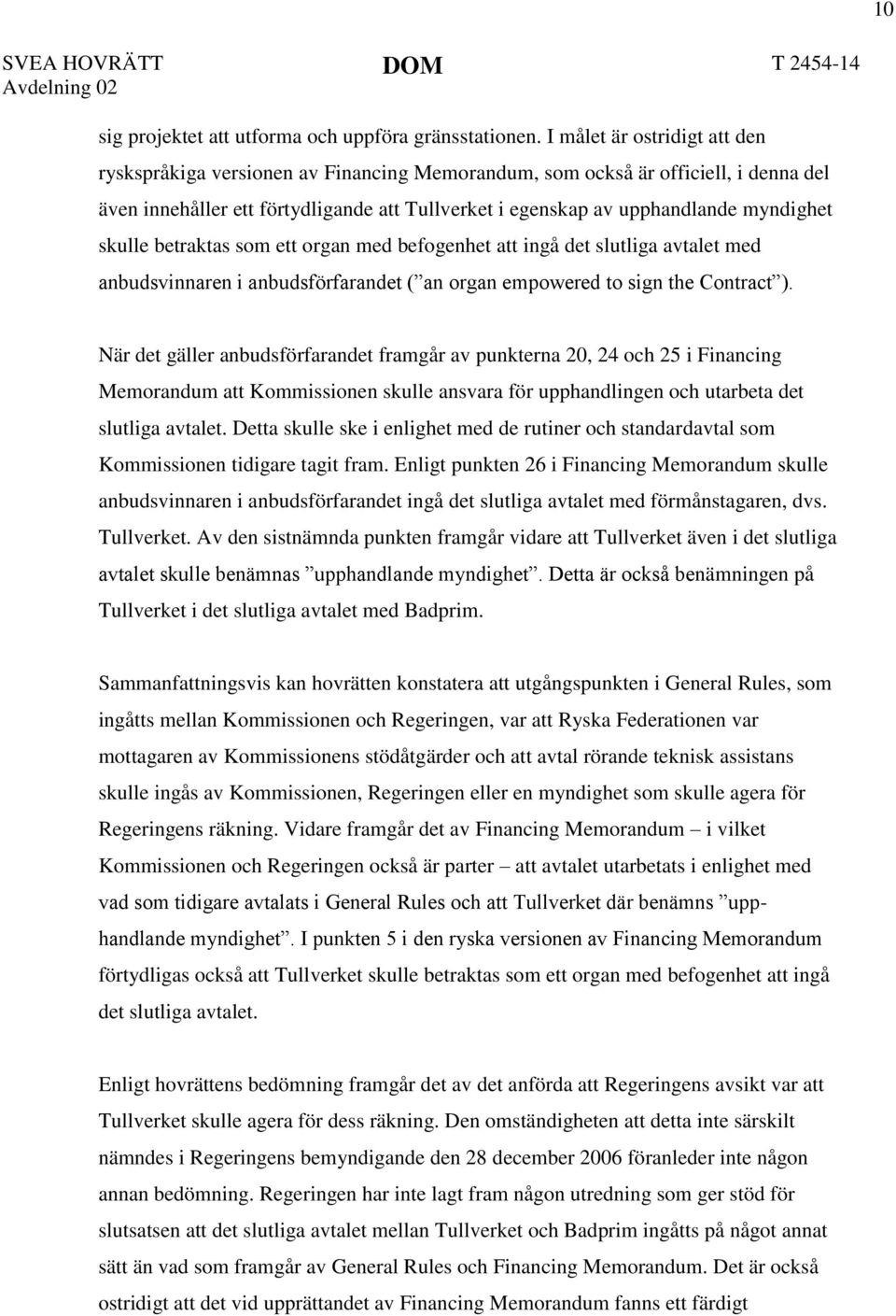 skulle betraktas som ett organ med befogenhet att ingå det slutliga avtalet med anbudsvinnaren i anbudsförfarandet ( an organ empowered to sign the Contract ).