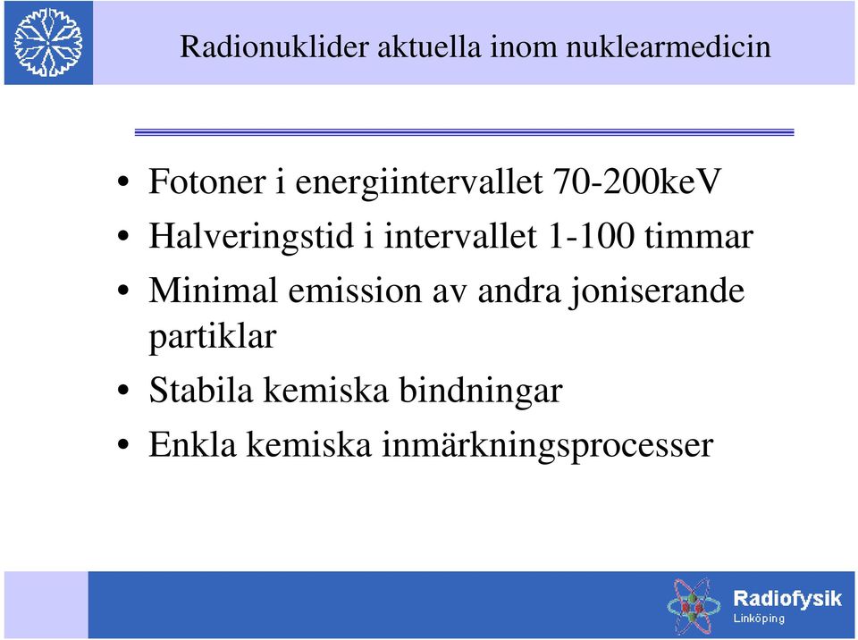 1-100 timmar Minimal emission av andra joniserande
