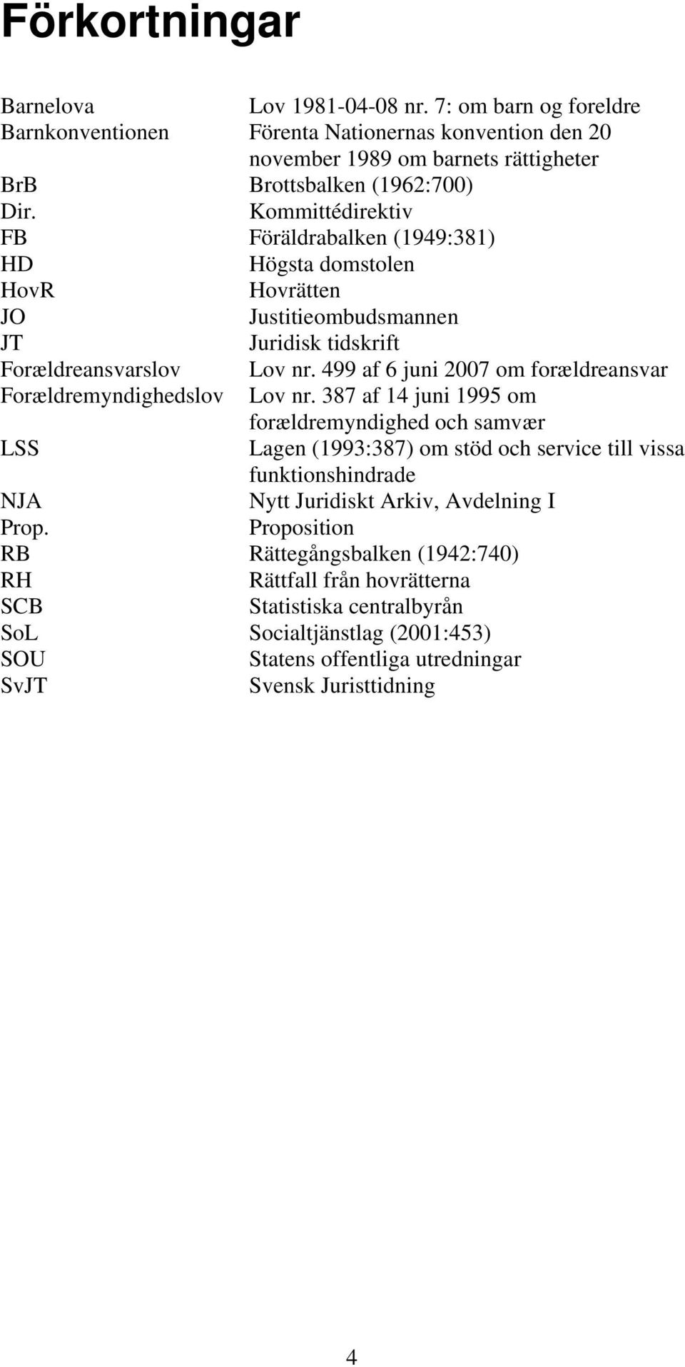 499 af 6 juni 2007 om forældreansvar Forældremyndighedslov Lov nr.