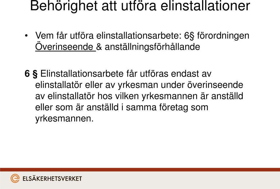 elinstallatör eller av yrkesman under överinseende av elinstallatör hos