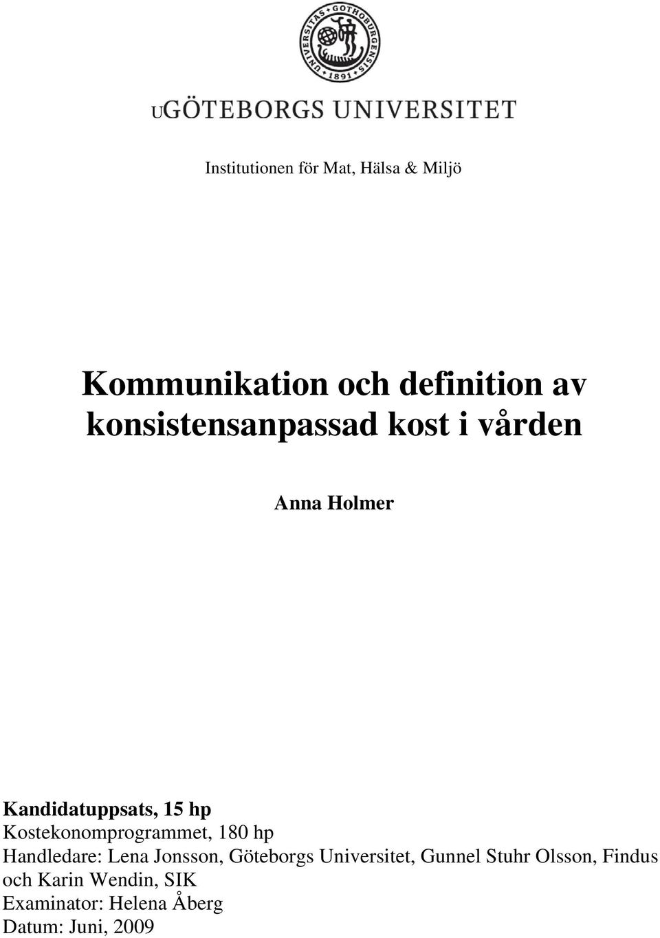 Kostekonomprogrammet, 180 hp Handledare: Lena Jonsson, Göteborgs Universitet,