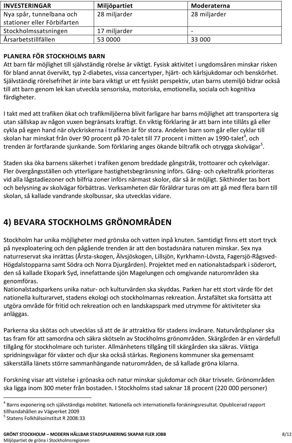 Fysisk aktivitet i ungdomsåren minskar risken för bland annat övervikt, typ 2-diabetes, vissa cancertyper, hjärt- och kärlsjukdomar och benskörhet.