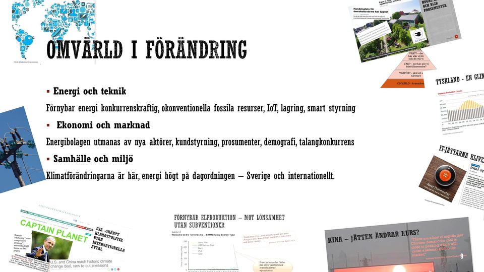 fossila resurser, IoT, lagring, smart styrning Ekonomi och marknad Energibolagen utmanas av nya aktörer, kundstyrning,