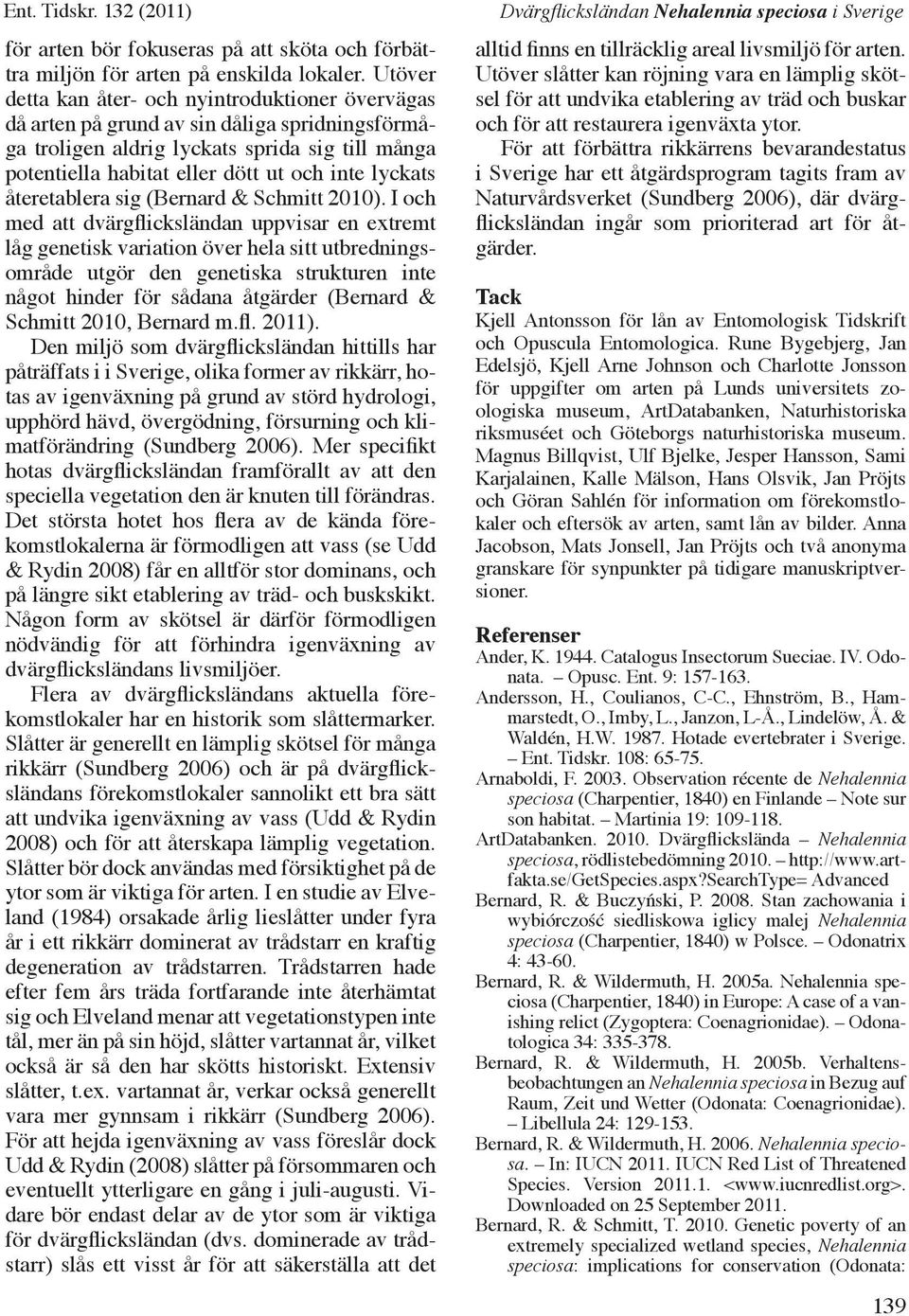 lyckats återetablera sig (Bernard & Schmitt 2010).