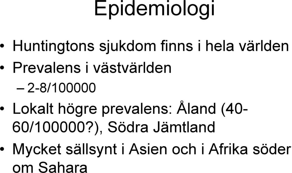 högre prevalens: Åland (40-60/100000?