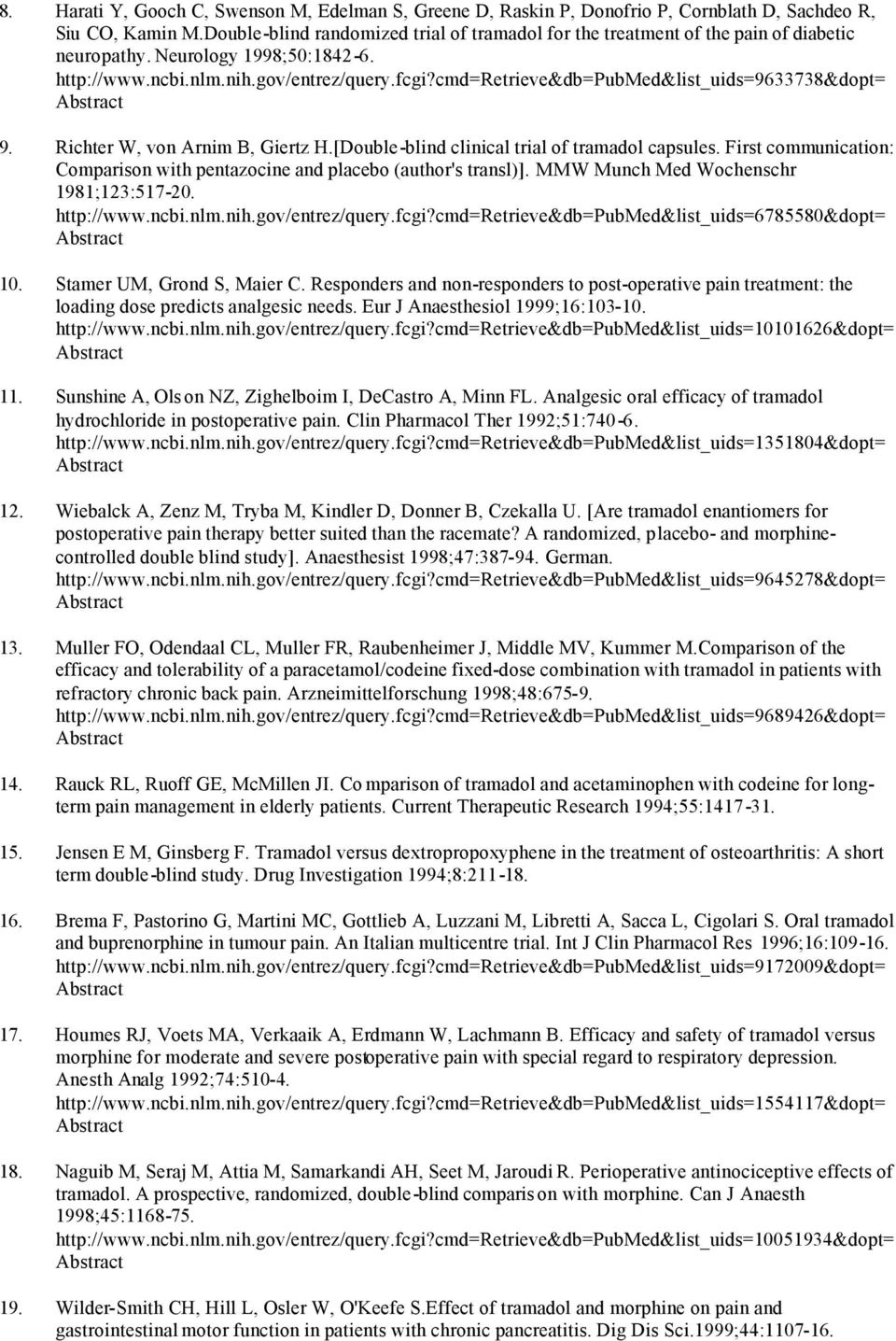 cmd=retrieve&db=pubmed&list_uids=9633738&dopt= 9. Richter W, von Arnim B, Giertz H.[Double-blind clinical trial of tramadol capsules.