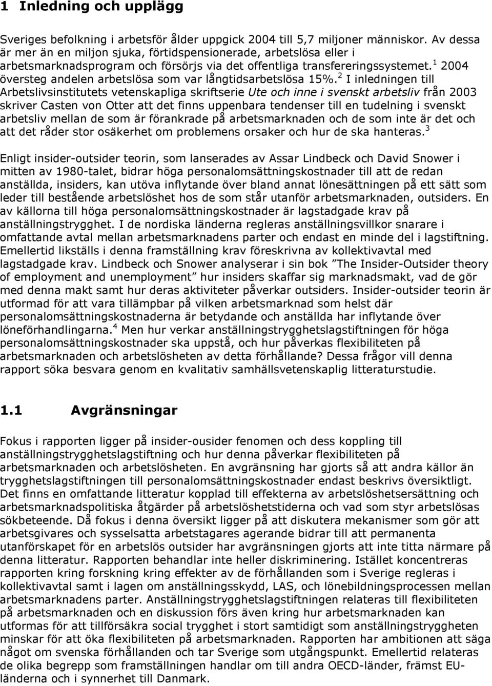 1 2004 översteg andelen arbetslösa som var långtidsarbetslösa 15%.