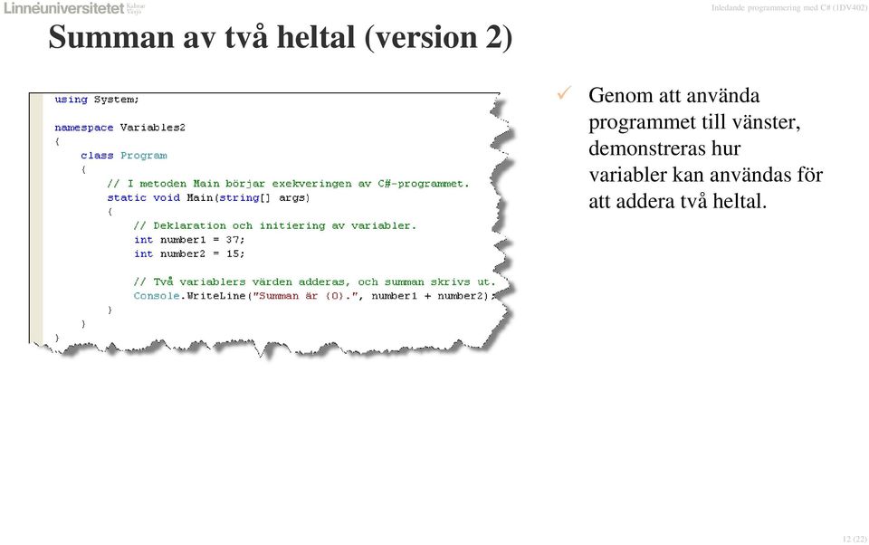 vänster, demonstreras hur variabler