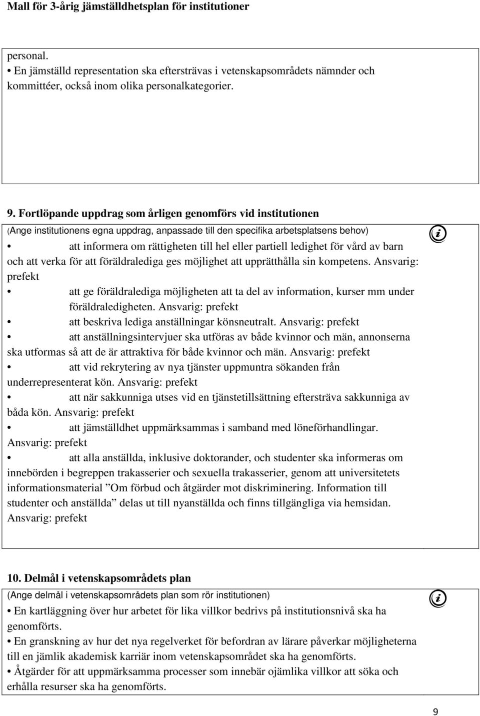 ledighet för vård av barn och att verka för att föräldralediga ges möjlighet att upprätthålla sin kompetens.