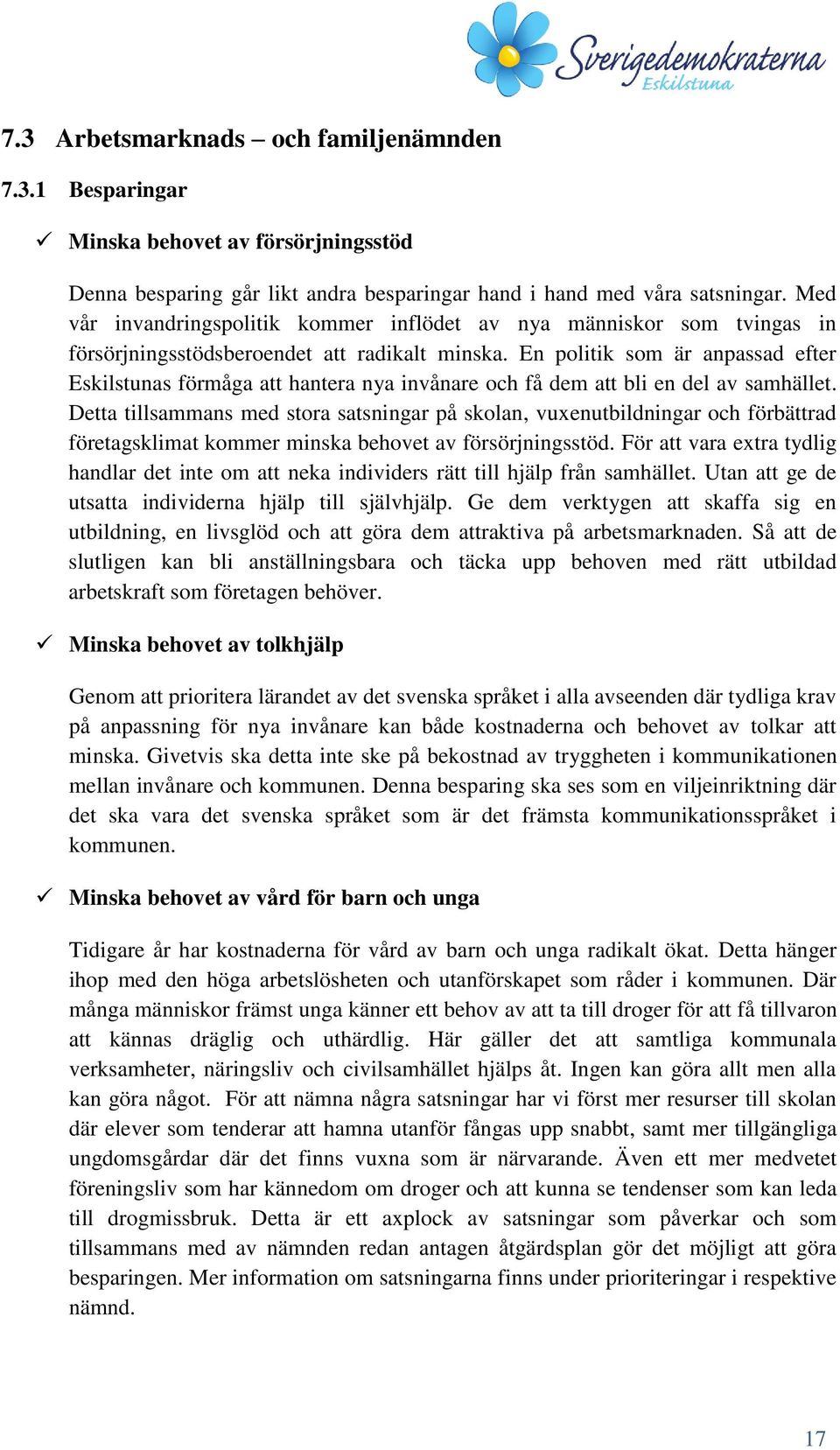 En politik som är anpassad efter Eskilstunas förmåga att hantera nya invånare och få dem att bli en del av samhället.