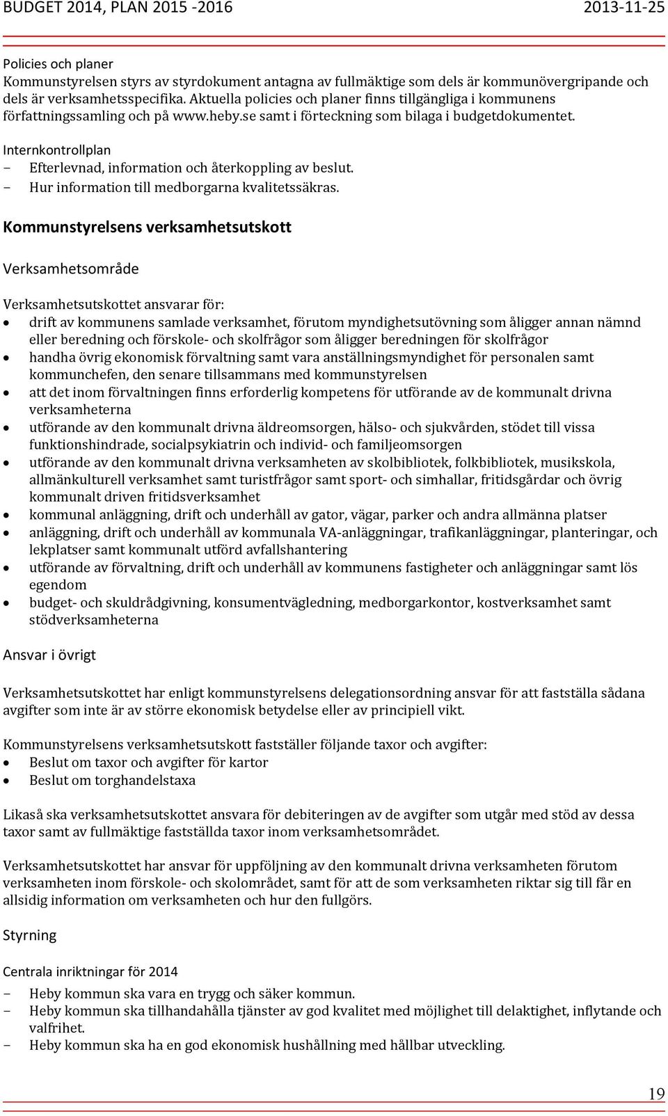 Internkontrollplan - Efterlevnad, information och återkoppling av beslut. - Hur information till medborgarna kvalitetssäkras.