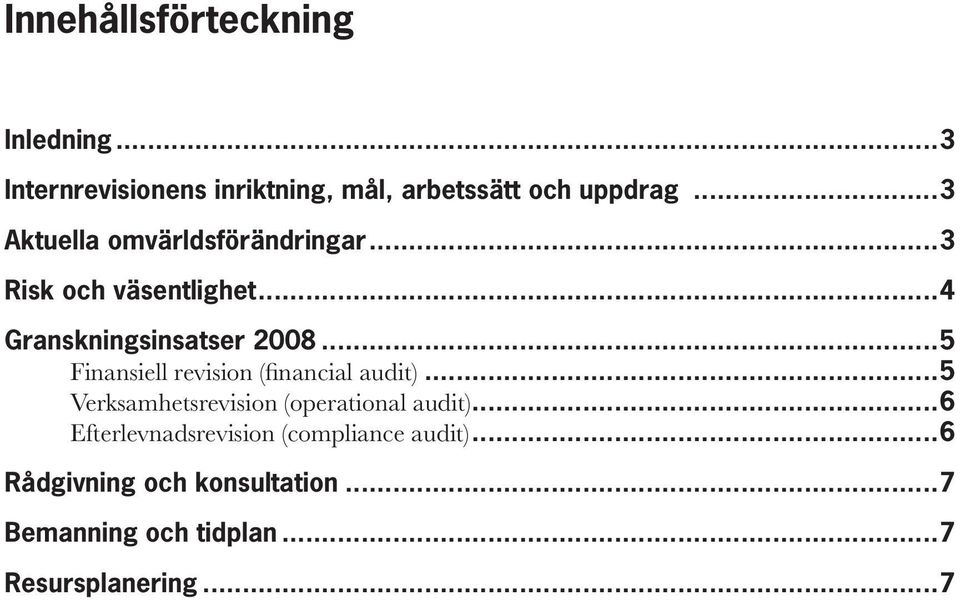 ..5 Finansiell revision (financial audit)...5 Verksamhetsrevision (operational audit).