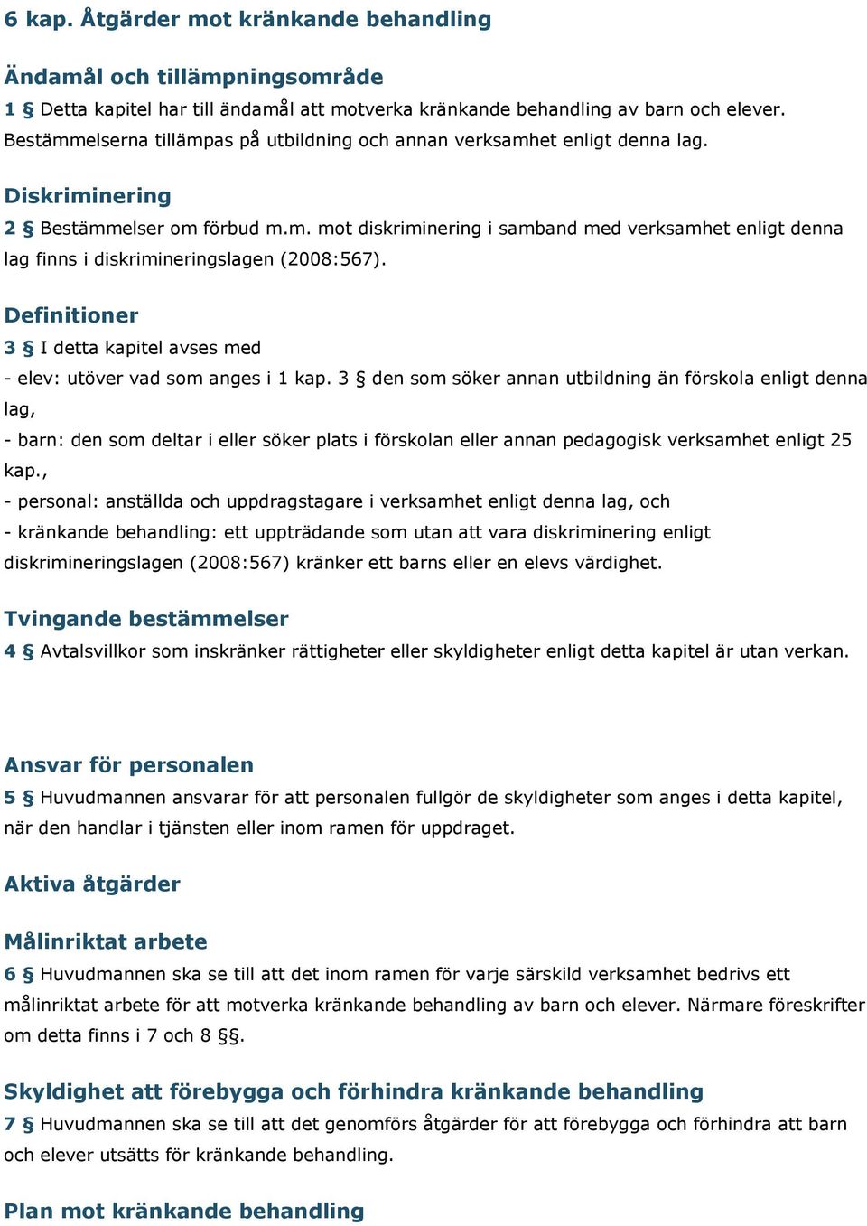 Definitioner 3 I detta kapitel avses med - elev: utöver vad som anges i 1 kap.