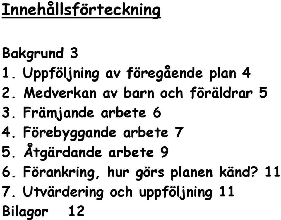 Medverkan av barn och föräldrar 5 3. Främjande arbete 6 4.