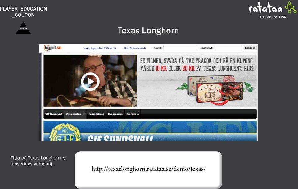 på Texas Longhorn`s lanserings kampanj.