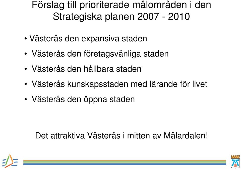 Västerås den hållbara staden Västerås kunskapsstaden med lärande för