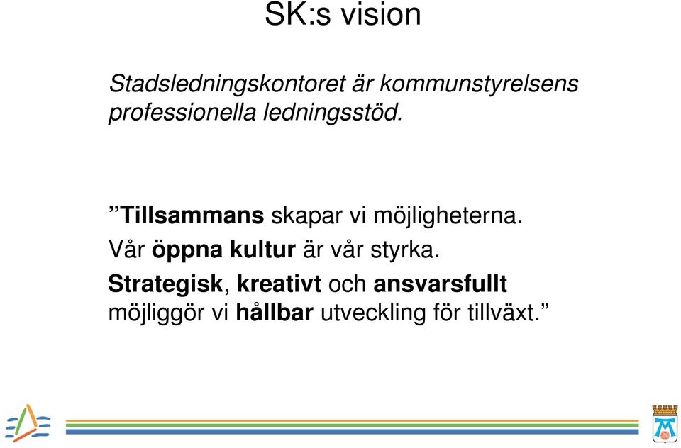 Tillsammans skapar vi möjligheterna.