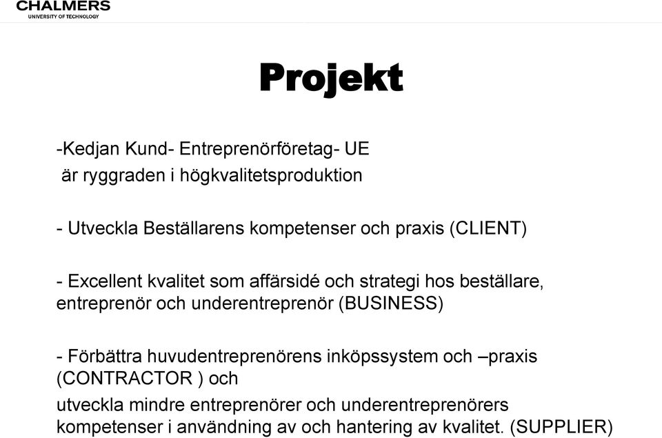 och underentreprenör (BUSINESS) - Förbättra huvudentreprenörens inköpssystem och praxis (CONTRACTOR ) och