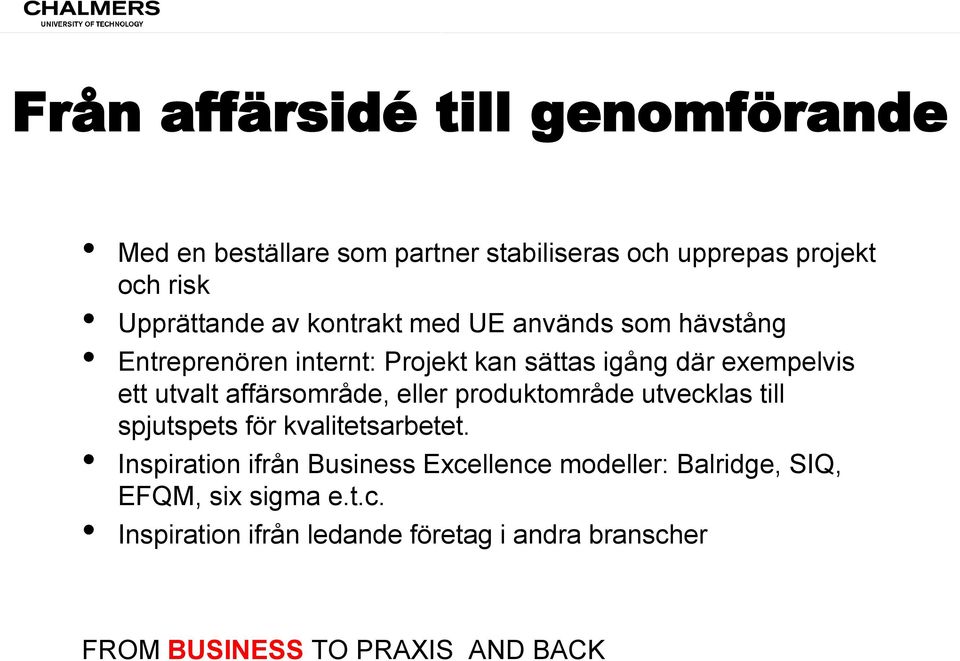 affärsområde, eller produktområde utvecklas till spjutspets för kvalitetsarbetet.