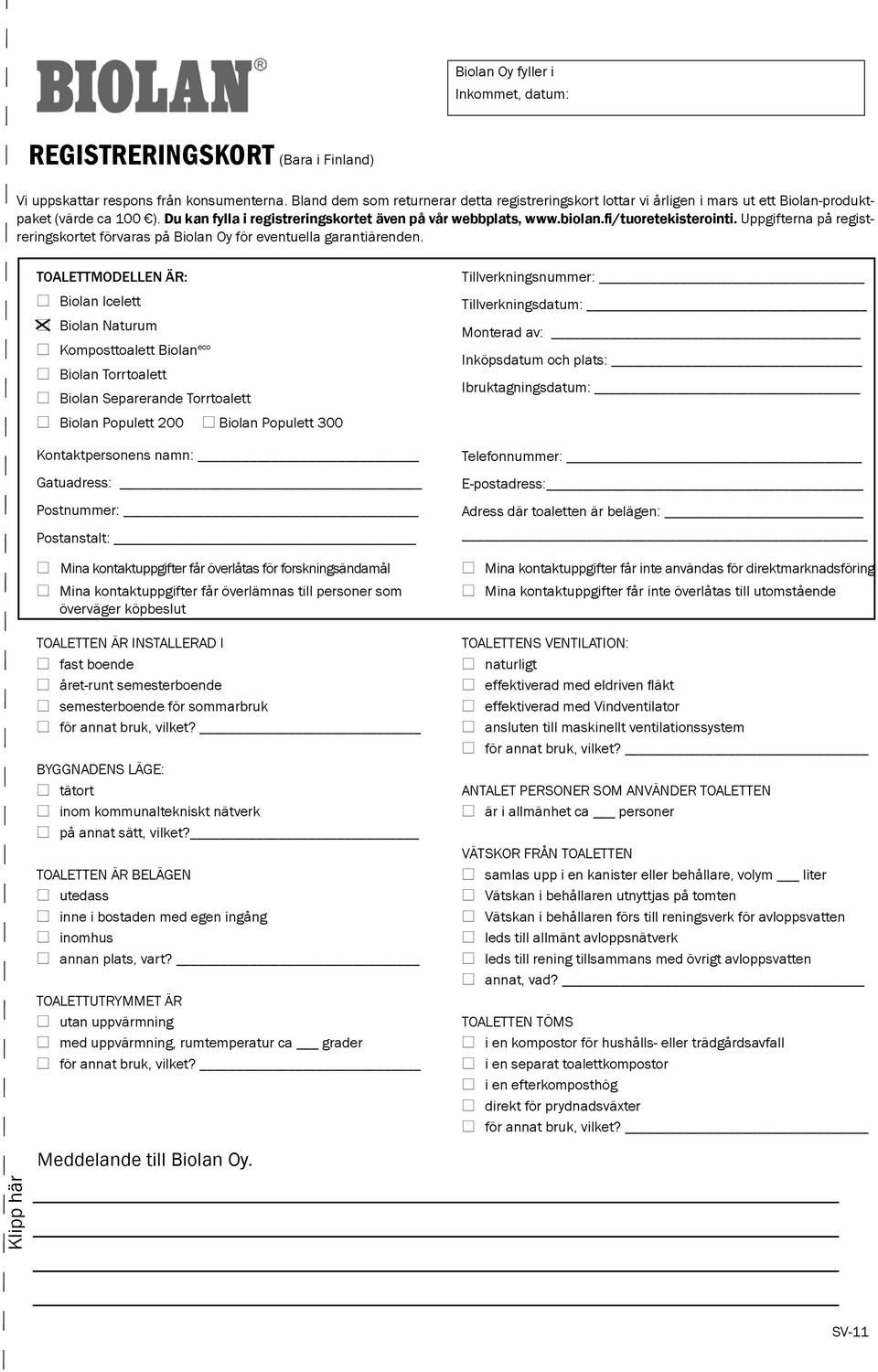 fi/tuoretekisterointi. Uppgifterna på registreringskortet förvaras på Biolan Oy för eventuella garantiärenden.