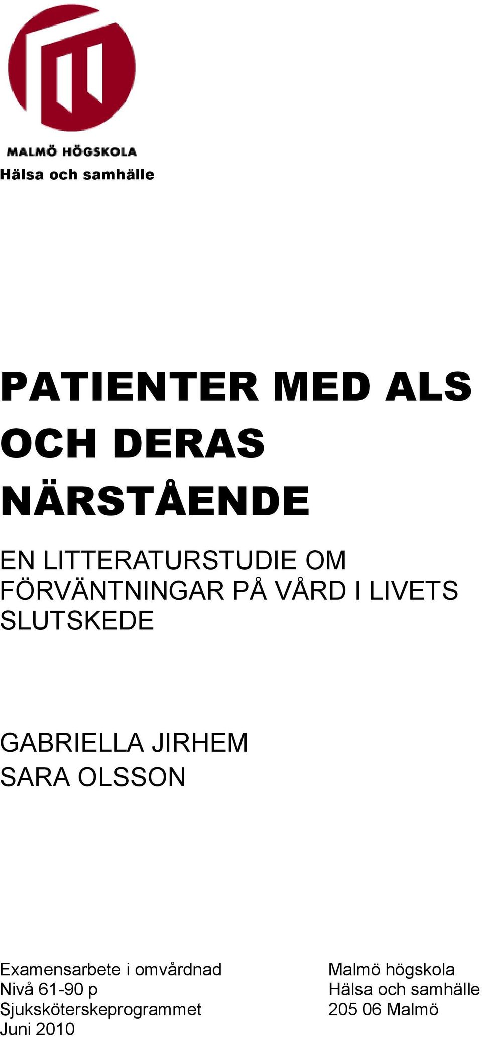 GABRIELLA JIRHEM SARA OLSSON Examensarbete i omvårdnad Nivå 61-90 p