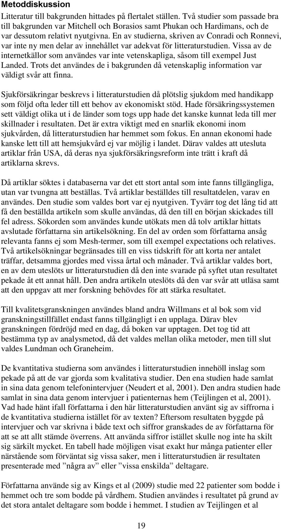 En av studierna, skriven av Conradi och Ronnevi, var inte ny men delar av innehållet var adekvat för litteraturstudien.