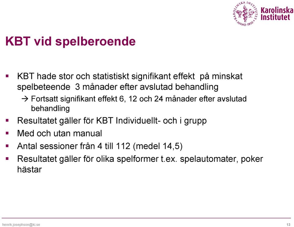 Resultatet gäller för KBT Individuellt- och i grupp Med och utan manual Antal sessioner från 4 till 112