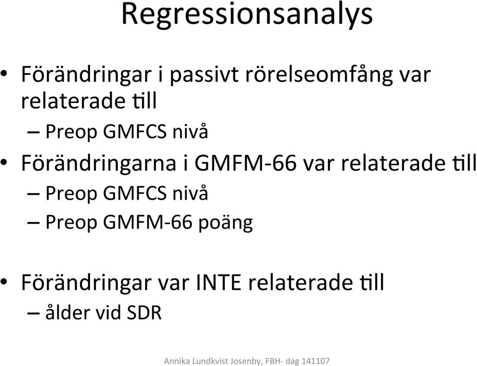 GMFM- 66 var relaterade &ll Preop GMFCS nivå Preop