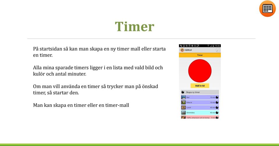 Alla mina sparade timers ligger i en lista med vald bild och kulör och