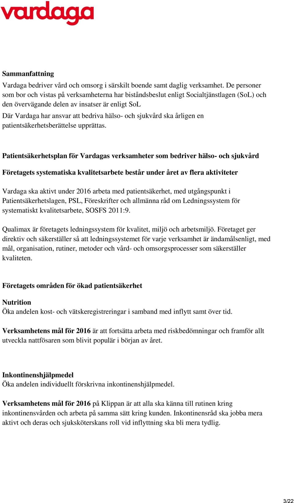 sjukvård ska årligen en patientsäkerhetsberättelse upprättas.