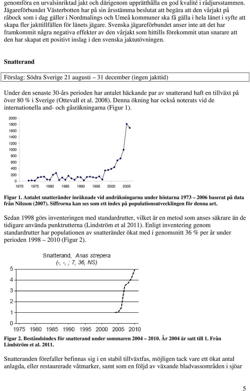 jakttillfällen för länets jägare.