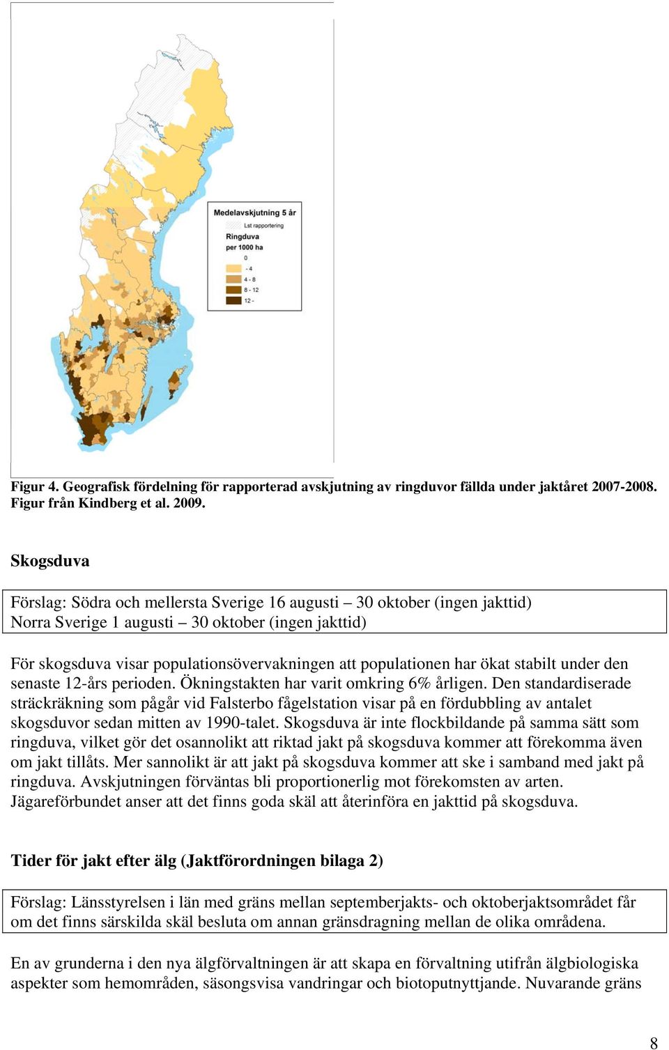 har ökat stabilt under den senaste 12-års perioden. Ökningstakten har varit omkring 6% årligen.