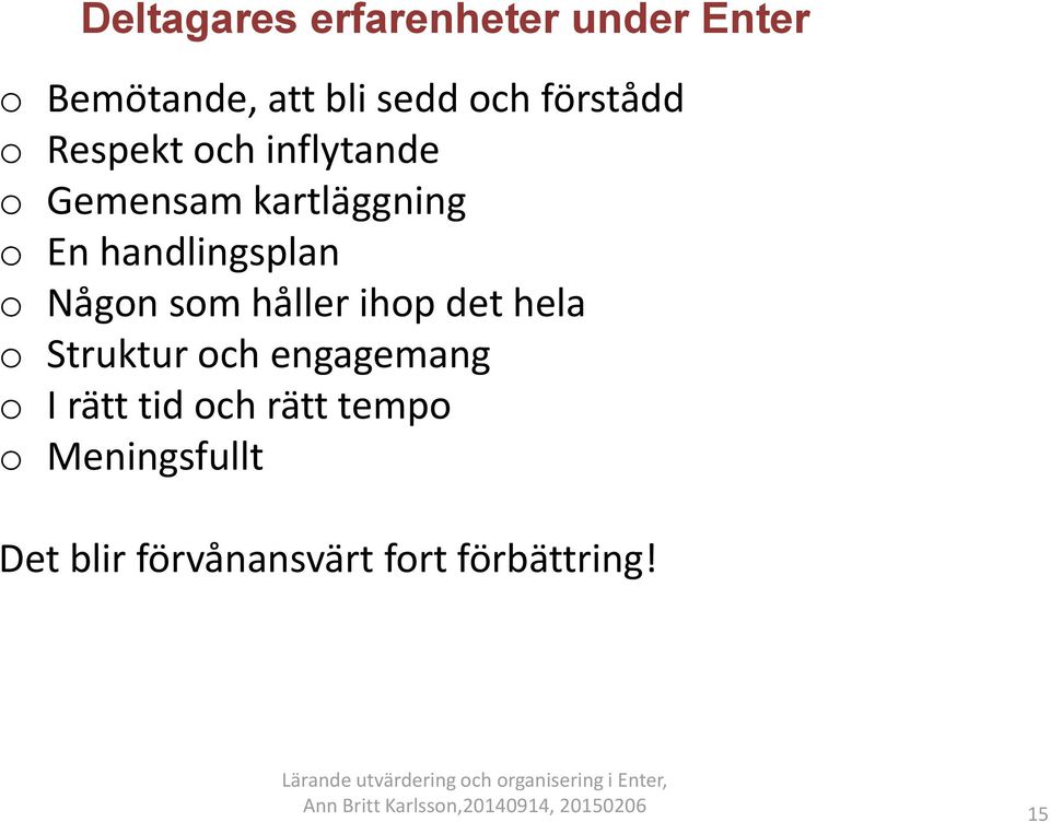 handlingsplan o Någon som håller ihop det hela o Struktur och