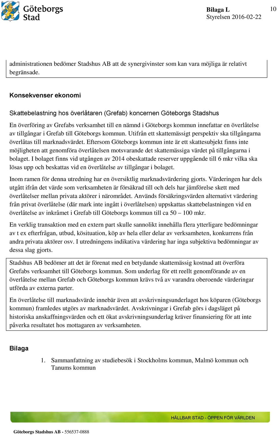 tillgångar i Grefab till Göteborgs kommun. Utifrån ett skattemässigt perspektiv ska tillgångarna överlåtas till marknadsvärdet.