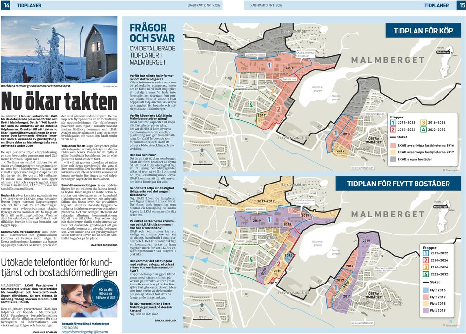 I januari redogjorde LKAB för de detaljerade planerna för köp och flytt i Malmberget. Det är 740 bostäder som nu omfattas av de aktuella tidplanerna.