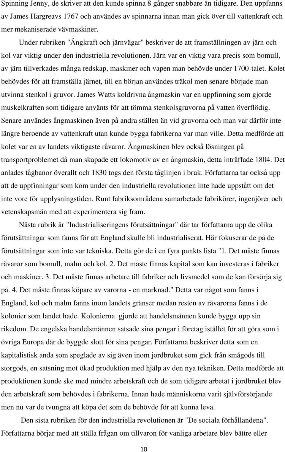 Under rubriken "Ångkraft och järnvägar" beskriver de att framställningen av järn och kol var viktig under den industriella revolutionen.