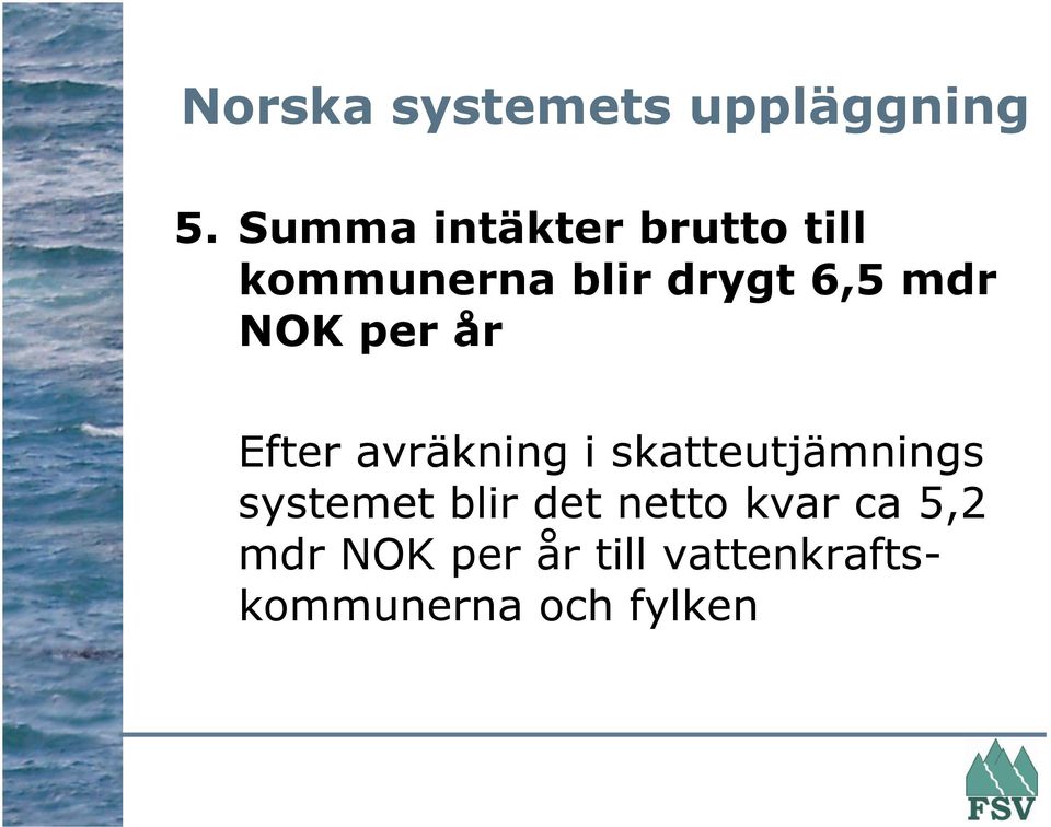 mdr NOK per år Efter avräkning i skatteutjämnings