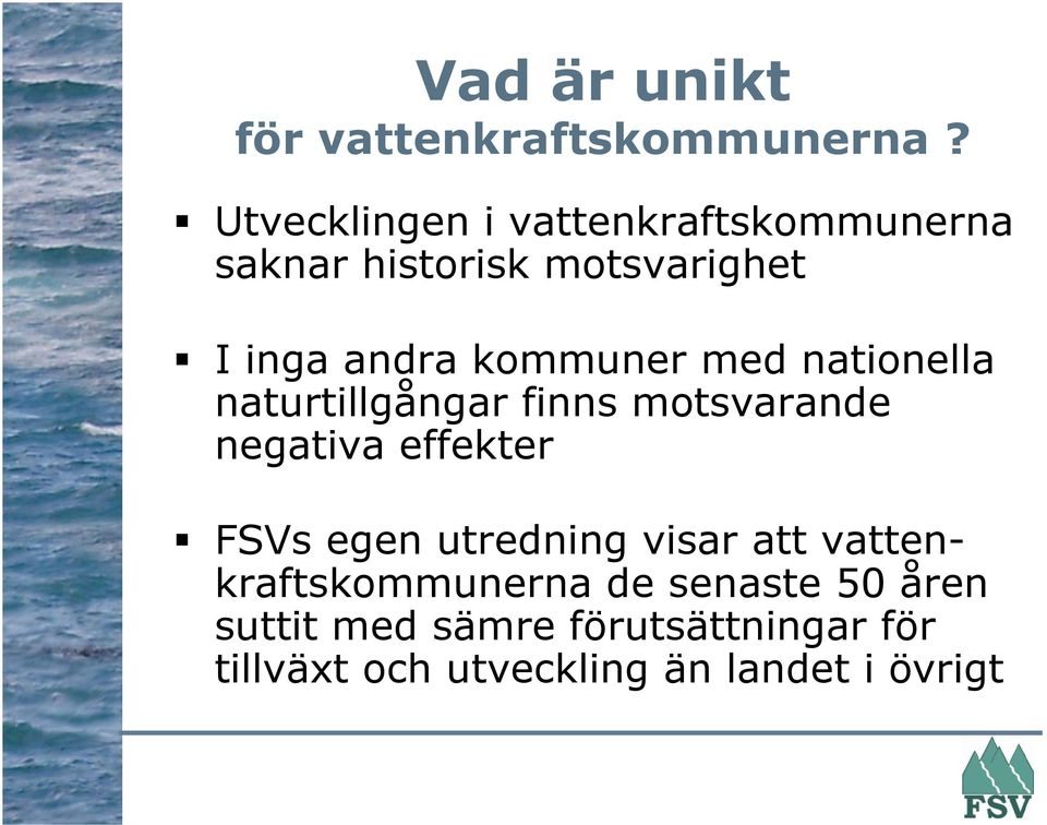 kommuner med nationella naturtillgångar finns motsvarande negativa effekter FSVs egen