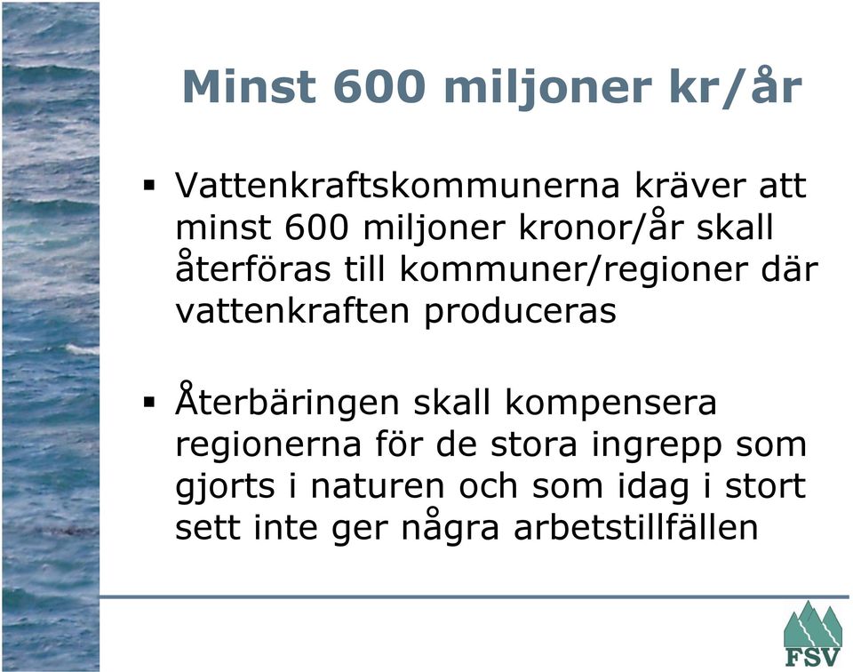 vattenkraften produceras Återbäringen skall kompensera regionerna för de