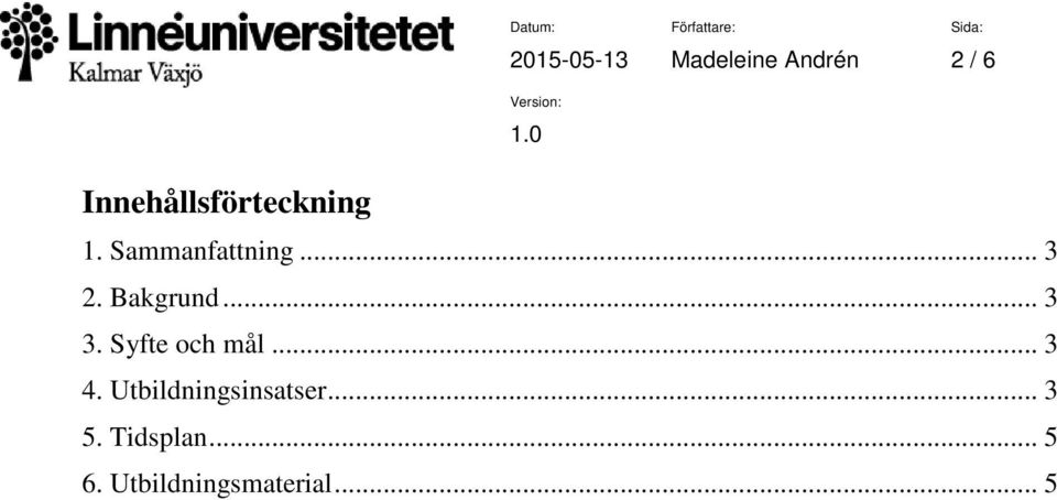 Syfte och mål... 3 4.